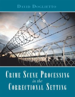 Crime Scene Processing in the Correctional Setting (eBook, ePUB) - Doglietto, David
