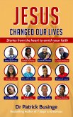 Jesus Changed Our Lives: Stories From The Heart To Enrich Your Faith (Greatness Series) (eBook, ePUB)