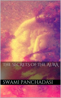 The Secrets of the Human Aura (eBook, ePUB)