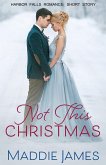 Not This Christmas (A Harbor Falls Romance, #15) (eBook, ePUB)