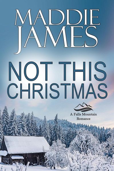 Not This Christmas (Falls Mountain Romance, #5) (eBook, ePUB) Not This Christmas (Falls Mountain Romance, #5) (eBook, ePUB)