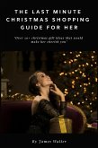 The Last Minute Christmas Shopping Guide for Her (eBook, ePUB)