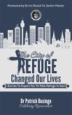 The City of Refuge Changed Our Lives: Stories to Inspire You to Take Refuge in God (Greatness Series) (eBook, ePUB)