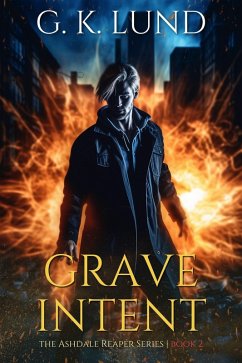 Grave Intent (The Ashdale Reaper Series, #2) (eBook, ePUB) - Lund, G. K.