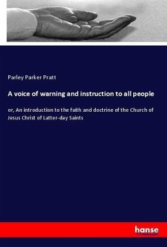 A voice of warning and instruction to all people - Pratt, Parley Parker