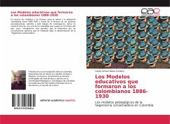 Los Modelos educativos que formaron a los colombianos 1886-1930 - Mesa Cordero, Carlos Arturo