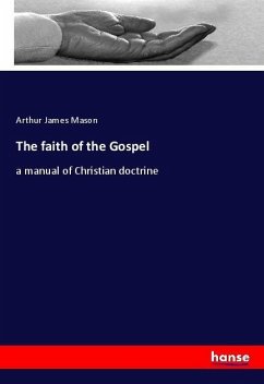 The faith of the Gospel - Mason, Arthur James