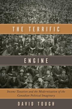 Cover The Terrific Engine: Income Taxation and the Modernization of the Canadian Political Imaginary