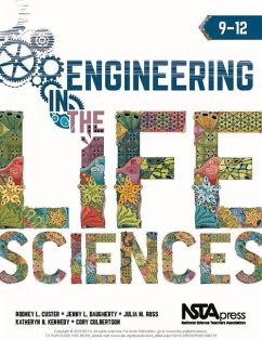 Engineering in the Life Sciences, 9-12 - Custer, Rodney L.; Daugherty, Jenny L.; Ross, Julia M.