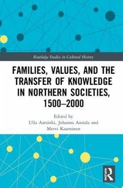 Families, Values, and the Transfer of Knowledge in Northern Societies, 1500-2000