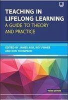 Teaching in Lifelong Learning 3e A guide to theory and practice - Avis, James; Fisher, Roy; Thompson, Ron