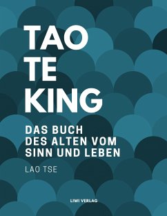 Tao Te King. Das Buch des alten vom Sinn und Leben - Laotse