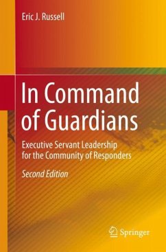 In Command of Guardians: Executive Servant Leadership for the Community of Responders - Russell, Eric J.