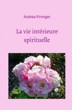 La vie intérieure spirituelle - Pirringer, Andrea