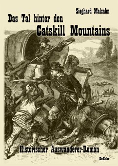 Das Tal hinter den Catskill Mountains - Historischer Auswanderer-Roman - Malzahn, Sieghard