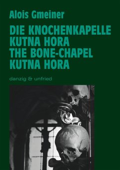 Die Knochenkapelle von Kutna Hora - Gmeiner, Alois