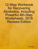 12-Step Workbook for Recovering Alcoholics, Including Powerful 4th-Step Worksheets, 2018 Revised Edition (eBook, ePUB)