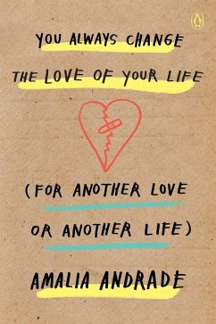 You Always Change the Love of Your Life (for Another Love or Another Life) (eBook, ePUB) - Andrade, Amalia