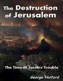 The Destruction of Jerusalem - The Time of Jacob's Trouble (eBook, ePUB)