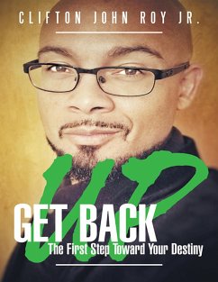 Get Back Up: The First Step Towards Your Destiny (eBook, ePUB) - Roy Jr., Clifton John
