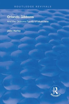 Orlando Gibbons and the Gibbons Family of Musicians (eBook, ePUB) - Harley, John