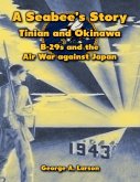 A Seabee's Story: Tinian and Okinawa, B-29s and the Air War Against Japan (eBook, ePUB)