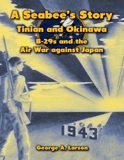 Cover A Seabee's Story: Tinian and Okinawa, B-29s and the Air War Against Japan (eBook, ePUB)
