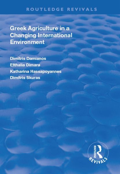 Greek Agriculture in a Changing International Environment (eBook, PDF) Greek Agriculture in a Changing International Environment (eBook, PDF)