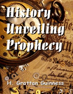 History Unveiling Prophecy (eBook, ePUB) - Guinness, H. Grattan
