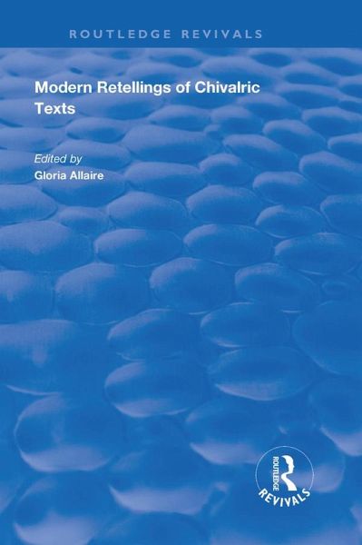 Modern Retellings of Chivalric Texts (eBook, PDF) Modern Retellings of Chivalric Texts (eBook, PDF)