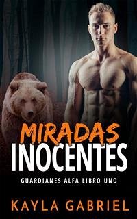 Miradas inocentes (eBook, ePUB) - Gabriel, Kayla