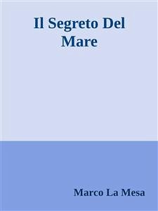 Il Segreto Del Mare (eBook, ePUB) - La Mesa, Marco
