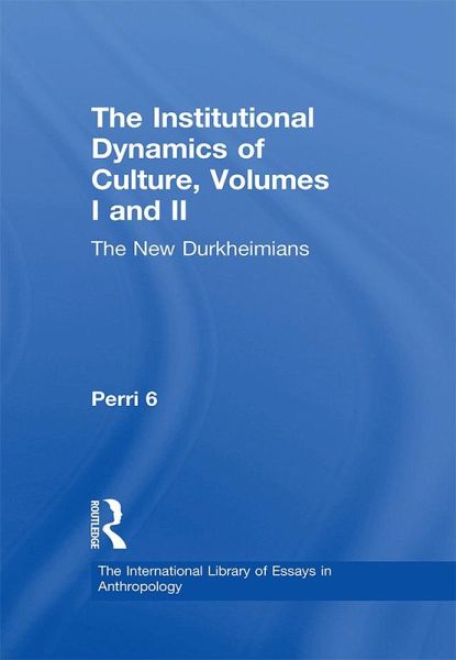 The Institutional Dynamics of Culture, Volumes I and II (eBook, PDF) The Institutional Dynamics of Culture, Volumes I and II (eBook, PDF)