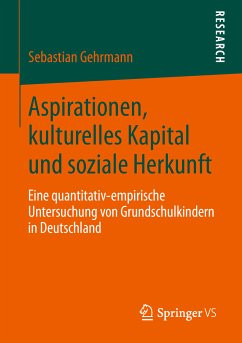 Aspirationen, kulturelles Kapital und soziale Herkunft (eBook, PDF) - Gehrmann, Sebastian
