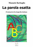 La parola esatta. Prontuario di ortografia italiana (fixed-layout eBook, ePUB)