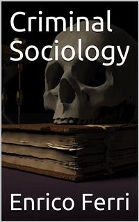 Criminal Sociology (eBook, ePUB) - Ferri, Enrico
