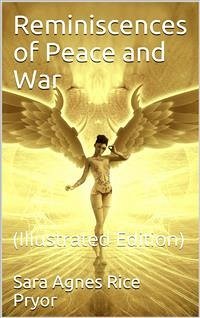 Reminiscences of Peace and War (eBook, PDF) - Agnes Rice Pryor, Sara