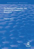 The System of Protection and Industrial Development in Zimbabwe (eBook, ePUB) The System of Protection and Industrial Development in Zimbabwe (eBook, ePUB)