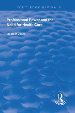 Professional Power and the Need for Health Care (eBook, PDF) - Jones, Ian Reese
