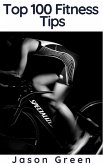 Top 100 Fitness Tips (eBook, ePUB) Top 100 Fitness Tips (eBook, ePUB)