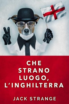 Cover Che Strano Luogo, l'Inghilterra (eBook, ePUB)