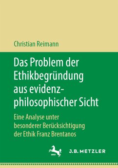 Das Problem der Ethikbegründung aus evidenzphilosophischer Sicht (eBook, PDF) - Reimann, Christian