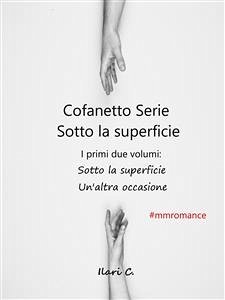 Cofanetto serie Sotto la superficie, una serie MM romance (eBook, ePUB) - C., Ilari