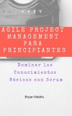 Agile Project Management para Principiantes: Dominar los Conocimientos Basicos con Scrum (eBook, ePUB)