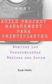 Agile Project Management para Principiantes: Dominar los Conocimientos Basicos con Scrum (eBook, ePUB) Agile Project Management para Principiantes: Dominar los Conocimientos Basicos con Scrum (eBook, ePUB)