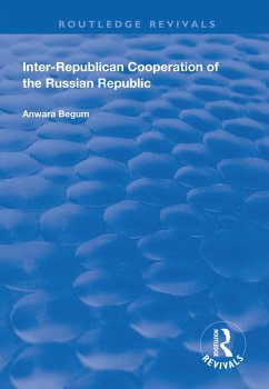 Inter-Republican Co-operation of the Russian Republic (eBook, ePUB) - Begum, Anwara