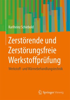 Zerstörende und Zerstörungsfreie Werkstoffprüfung (eBook, PDF) - Schiebold, Karlheinz