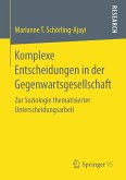 Komplexe Entscheidungen in der Gegenwartsgesellschaft (eBook, PDF)