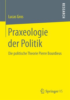 Praxeologie der Politik (eBook, PDF) - Gros, Lucas