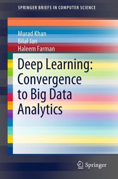 Deep Learning: Convergence to Big Data Analytics (eBook, PDF) - Khan, Murad; Jan, Bilal; Farman, Haleem